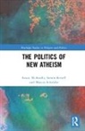 Steven Kettell, Kettell Steven, Stuart McAnulla, Stuart Kettell Mcanulla, McAnulla Stuart, Marcus Schulzke... - Politics of New Atheism
