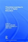 Brenda (University of Johannesburg) Boz Leibowitz, Vivienne Bozalek, Bozalek Vivienne, Peter Kahn, Brenda Leibowitz, Leibowitz Brenda - Theorising Learning to Teach in Higher Education
