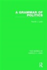 Harold J. Laski - Grammar of Politics (Works of Harold J. Laski)