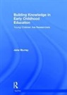 Jane Murray, Jane (University of Northampton Murray, Murray Jane - Building Knowledge in Early Childhood Education