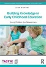 Jane Murray, Jane (The University of Northampton Murray, Jane (University of Northampton Murray - Building Knowledge in Early Childhood Education