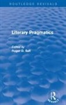 Roger D Sell, Roger D. Sell, Sell Roger D. - Literary Pragmatics (Routledge Revivals)