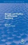 Richard J. Evans, Richard J. (Wolfson College Evans - Society and Politics in Wilhelmine Germany (Routledge Revivals)