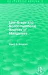 David B. Brookes, Brookes David B. - Low Grade and Nonconventional Sources of Manganese Routledge Revivals