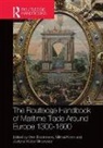 Wim Krom Blockmans, Wim Blockmans, Blockmans Wim, Mikhail Krom, Krom Mikhail, Justyna Wubs-Mrozewicz... - Routledge Handbook of Maritime Trade Around Europe 1300-1600