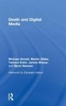 Michael Arnold, Michael (University of Melbourne Arnold, Michael Gibbs Arnold, Martin Gibbs, Tamara Kohn, James Meese... - Death and Digital Media