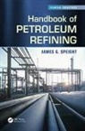 James G. Speight, James G. (Cd&amp;w Inc. Speight - Handbook of Petroleum Refining