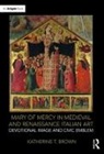 Katherine T. Brown, Katherine T. (Walsh University) Brown, KatherineT. Brown, Brown Katherine T. - Mary of Mercy in Medieval and Renaissance Italian Art