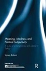 Sadeq Rahimi, Sadeq (University of Saskatchewan Rahimi - Meaning, Madness and Political Subjectivity