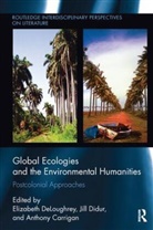 Elizabeth Didur Deloughrey, Anthony Carrigan, Carrigan Anthony, Elizabeth DeLoughrey, Jill Didur, Didur Jill - Global Ecologies and the Environmental Humanities