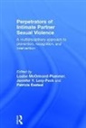 Louise (West Virginia University Mcormond-Plummer, Patricia Easteal, Easteal Patricia, Jennifer Y. Levy-Peck, Levy-Peck Jennifer Y., Louise Mcormond-Plummer... - Perpetrators of Intimate Partner Sexual Violence