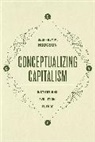 Geoffrey Hodgson, Geoffrey M Hodgson, Hodgson Geoffrey - Conceptualizing Capitalism Institutions, Evolution, Future
