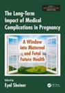 Eyal (Md Phd Professor and Chairman Sheiner, Eyal Sheiner, Sheiner Eyal - Long-Term Impact of Medical Complications in Pregnancy