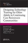 William A. Anderson, Anderson William A., Ronald W. Berkowsky, Berkowsky Ronald W., Shelia R. Cotten, Shelia R. (Michigan State University/dept. Cotten... - Designing Technology Training for Older Adults in Continuing Care