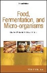 Charles W Bamforth, Charles W. Bamforth, Charles W. (University of California Bamforth, Bamforth Charles W., David J Cook, David J. Cook... - Food, Fermentation, and Micro-Organisms