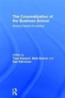 Tony (Lund University Huzzard, Mats Benner, Benner Mats, Tony Huzzard, Huzzard Tony, Dan Kärreman - Corporatization of the Business School