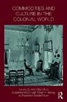 Supriya Mcdonagh Chaudhuri, Supriya Chaudhuri, Chaudhuri Supriya, Josephine McDonagh, McDonagh Josephine, Brian Murray... - Commodities and Culture in the Colonial World