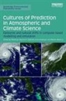 Matthias (Aarhus Univeristy Heymann, Gabriele Gramelsberger, Matthias Heymann, Martin Mahony - Cultures of Prediction in Atmospheric and Climate Science