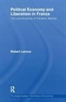 Robert Leroux - Political Economy and Liberalism in France