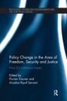 Florian (Institute for European Integrati Trauner, Florian Ripoll Servent Trauner, Ariadna Ripoll Servent, Ripoll Servent Ariadna, Florian Trauner, Trauner Florian - Policy Change in the Area of Freedom, Security and Justice