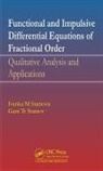 Gani Stamov, Stamov Gani, Ivanka Stamova, Ivanka (University of Texas At San Antoni Stamova, Ivanka Stamov Stamova, Stamova Ivanka - Functional and Impulsive Differential Equations of Fractional Order