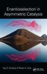 Pavel A. Dub, Dub Pavel A., Ilya D. Gridnev, Ilya D. (Tohoku University Gridnev, Ilya D. Dub Gridnev, Gridnev Ilya D. - Enantioselection in Asymmetric Catalysis