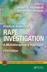 Robert R. Burgess Hazelwood, Ann Wolbert Burgess, Burgess Ann Wolbert, Robert R. Hazelwood, Hazelwood Robert R. - Practical Aspects of Rape Investigation