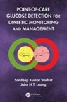John H.T Luong, Sandeep Kumar Vashist, Sandeep Kumar Luong Vashist - Point-Of-Care Glucose Detection for Diabetic Monitoring and Management