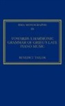 Benedict Taylor, Taylor Benedict - Towards a Harmonic Grammar of Grieg''s Late Piano Music