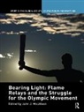 John J. Macaloon, John J. Macaloon - Bearing Light: Flame Relays and the Struggle for the Olympic Movement