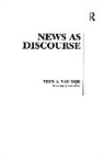 Teun A. van Dijk, Teun A. (Universitat Pompeu Fabra Van Dijk - News As Discourse