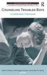 Mark S. (Penn State Harrisburg Kiselica, Matt Englar-Carlson, Arthur M Horne, Arthur M. Horne, Mark S Kiselica, Mark S. Kiselica - Counseling Troubled Boys