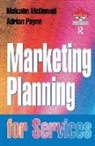 Malcolm McDonald, Adrian Payne, Adrian Mcdonald Payne, Payne Adrian - Marketing Planning for Services