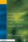 Deborah Lowe Eyre, Deborah Eyre, Eyre Deborah, Hilary Lowe, Lowe Hilary - Curriculum Provision for the Gifted and Talented in the Secondary