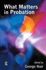 George Mair, George Mair - What Matters in Probation