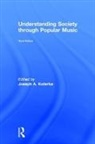 Joseph A. (Texas State University Kotarba, Joseph A. (University of Houston Kotarba, Joseph A. Kotarba, Kotarba Joseph A. - Understanding Society Through Popular Music