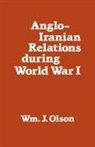 William J Olson, William J. Olson, Olson William J. - Anglo-Iranian Relations During World War I