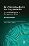 Karen Graves, Graves Karen - Girl''s Schooling During the Progressive Era