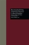William E Cain, William E. Cain, William E Cain, William E. Cain - Reconceptualizing American Literary/cultural Studies