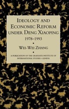 Wei-Wei Zhang - Idealogy and Economic Reform Under Deng Xiaoping 1978-1993