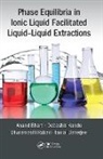 Tamal Banerjee, Banerjee Tamal, Anand Bharti, Anand (Indian Institute of Technology Guwa Bharti, Anand Kundu Bharti, Bharti Anand... - Phase Equilibria in Ionic Liquid Facilitated Liquid-Liquid Extractions