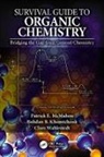 Bohdan B Khomtchouk, Bohdan B. Khomtchouk, Khomtchouk Bohdan B., Patrick E McMahon, Patrick E. McMahon, McMahon Patrick E.... - Survival Guide to Organic Chemistry