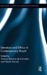 Vinicius Mariano Gavioli De Carvalho, Vinicius Mariano de Carvalho, Nicola Gavioli - Literature and Ethics in Contemporary Brazil