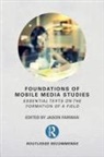 Jason (University of Maryland Farman, Jason Farman, Farman Jason - Foundations of Mobile Media Studies
