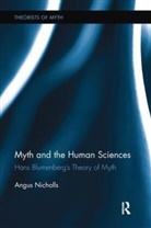 Angus Nicholls - Myth and the Human Sciences