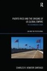 Charles R Venator-Santiago, Charles R. Venator-Santiago, Venator-Santiago Charles R. - Puerto Rico and the Origins of U.s. Global Empire