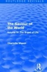 Charlotte Mason, Mason Charlotte - Saviour of the World (Routledge Revivals)