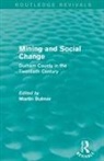 Martin Bulmer, Martin (University of Surrey Bulmer, Martin Bulmer - Mining and Social Change (Routledge Revivals)
