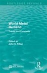 John E Tilton, John E. Tilton, John E Tilton, John E. Tilton, Tilton John E. - World Metal Demand