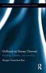 Morgan Genevieve Blue, Blue Morgan Genevieve - Girlhood on Disney Channel